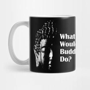 What Would Buddha Do? Mug